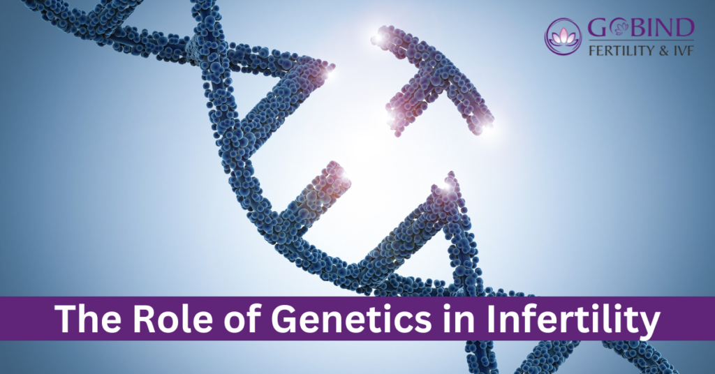 Role of Genetics in Infertility