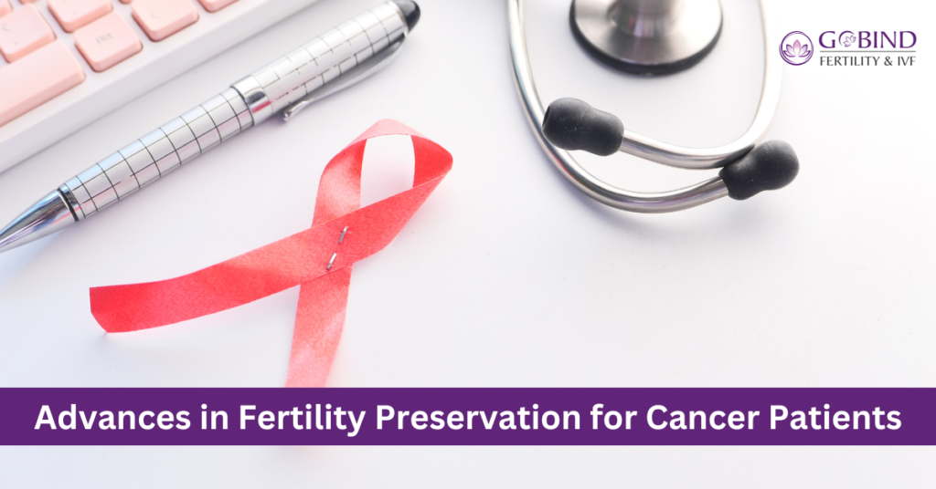 Advances in Fertility Preservation for Cancer Patients 