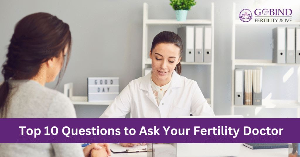 Top 10 questions to ask your fertility doctor