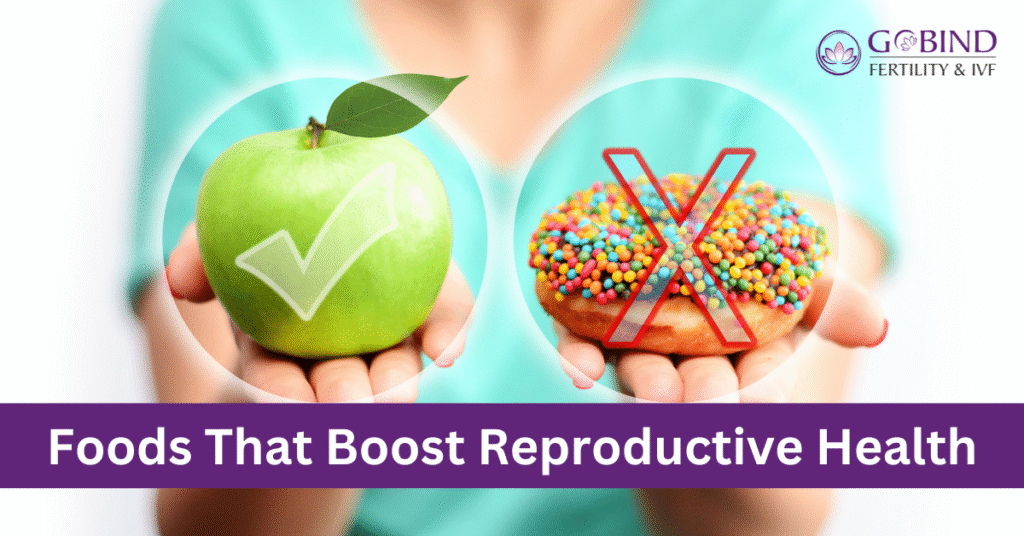 Nutrition and Fertility Foods That Boost Reproductive Health information Given Gobind Fertility & IVF Centre in Hisar