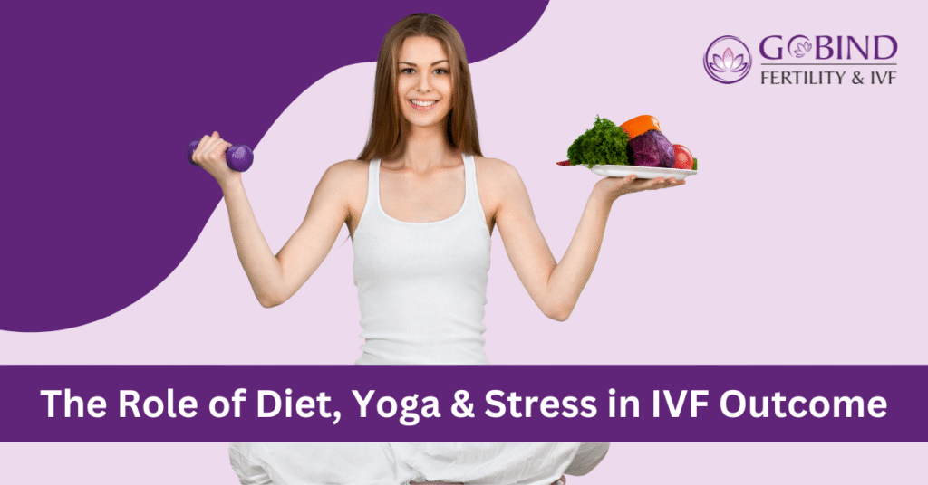 Role of Diet, Yoga and Stress in IVF outcome